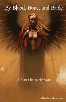 9781497358096-1497358094-By Blood, Bone, and Blade: A Tribute to the Morrigan