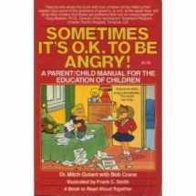 9780812594607-0812594606-Sometimes It's O.K. to Be Angry: A Parent/Child Manual for the Education of Children