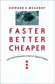 9780801867200-0801867207-Faster, Better, Cheaper: Low-Cost Innovation in the U.S. Space Program (New Series in NASA History)