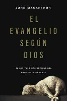 9780825457890-0825457890-El Evangelio según Dios: El capítulo más notable del Antiguo Testamento (Spanish Edition)