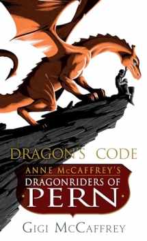 9781101964767-1101964766-Dragon's Code: Anne McCaffrey's Dragonriders of Pern (Pern: The Dragonriders of Pern)