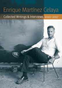 9781496216243-1496216245-Enrique Martínez Celaya: Collected Writings and Interviews, 2010-2017