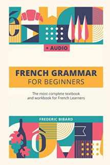 9781086092646-1086092643-French Grammar For Beginners: The most complete textbook and workbook for French Learners (French Grammar Textbook)