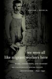 9780807872734-0807872733-We Were All Like Migrant Workers Here: Work, Community, and Memory on California's Round Valley Reservation, 1850-1941