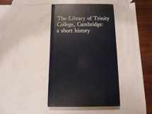 9780903258005-0903258005-The Library of Trinity College, Cambridge: A short history,