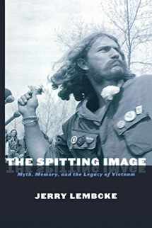 9780814751473-0814751474-The Spitting Image: Myth, Memory, and the Legacy of Vietnam