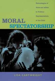 9780822341772-0822341778-Moral Spectatorship: Technologies of Voice and Affect in Postwar Representations of the Child