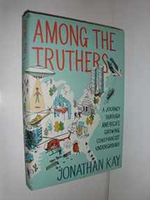 9780062004819-0062004816-Among the Truthers: A Journey Through America's Growing Conspiracist Underground