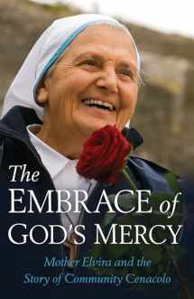 9781622828326-1622828321-The Embrace of God's Mercy: Mother Elvira and the Rise of Community Cenacolo