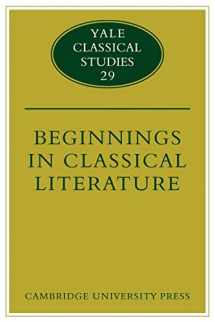 9780521124560-0521124565-Beginnings in Classical Literature (Yale Classical Studies, Series Number 29)