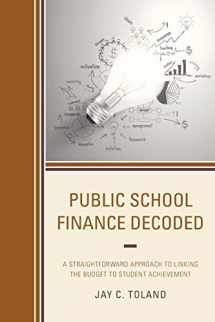 9781475827682-1475827687-Public School Finance Decoded: A Straightforward Approach to Linking the Budget to Student Achievement