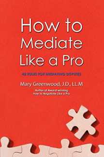 9780595469628-0595469620-How to Mediate Like a Pro: 42 Rules for Mediating Disputes