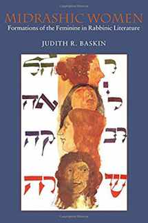 9781584651772-1584651776-Midrashic Women: Formations of the Feminine in Rabbinic Literature (HBI Series on Jewish Women)