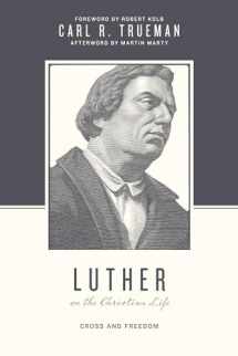 9781433525025-143352502X-Luther on the Christian Life: Cross and Freedom