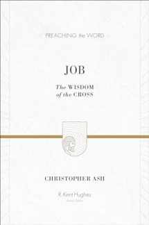 9781433513121-1433513129-Job: The Wisdom of the Cross (Preaching the Word)