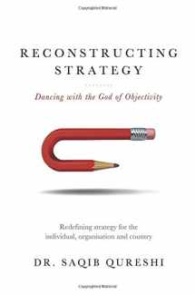 9781634133722-1634133722-Reconstructing Strategy: Dancing with the God of Objectivity