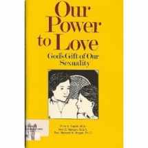 9780898703825-0898703824-Our Power to Love: God's Gift of Our Sexuality