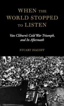 9780385352185-0385352182-When the World Stopped to Listen: Van Cliburn's Cold War Triumph, and Its Aftermath