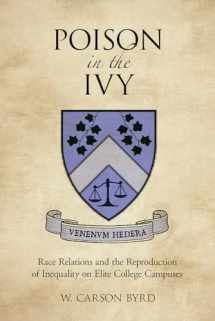 9780813589367-0813589363-Poison in the Ivy: Race Relations and the Reproduction of Inequality on Elite College Campuses (The American Campus)