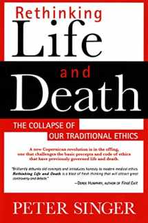 9780312144012-0312144016-Rethinking Life and Death: The Collapse of Our Traditional Ethics