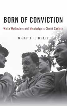 9780190246815-0190246812-Born of Conviction: White Methodists and Mississippi's Closed Society