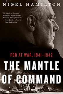 9780544227842-0544227840-The Mantle of Command: FDR at War, 1941–1942