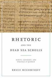 9780271090160-0271090162-Rhetoric and the Dead Sea Scrolls: Purity, Covenant, and Strategy at Qumran