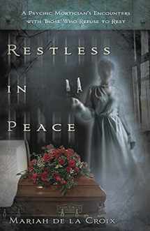 9780738730684-0738730688-Restless in Peace: A Psychic Mortician's Encounters with Those who Refuse to Rest