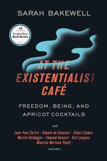 9781590518892-1590518896-At the Existentialist Café: Freedom, Being, and Apricot Cocktails with Jean-Paul Sartre, Simone de Beauvoir, Albert Camus, Martin Heidegger, Maurice Merleau-Ponty and Others