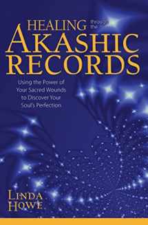 9781622036042-1622036042-Healing Through the Akashic Records: Using the Power of Your Sacred Wounds to Discover Your Soul's Perfection