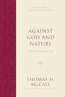 9781433501173-1433501171-Against God and Nature: The Doctrine of Sin (Foundations of Evangelical Theology)
