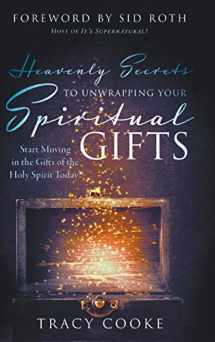9780768457216-0768457211-Heavenly Secrets to Unwrapping Your Spiritual Gifts: Start Moving in the Gifts of the Holy Spirit Today!
