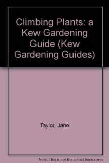 9780881922219-0881922218-Climbing Plants (Kew Gardening Guides)