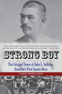 9780762788385-0762788380-Strong Boy: The Life and Times of John L. Sullivan, America's First Sports Hero