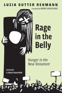 9781532642241-1532642245-Rage in the Belly: Hunger in the New Testament