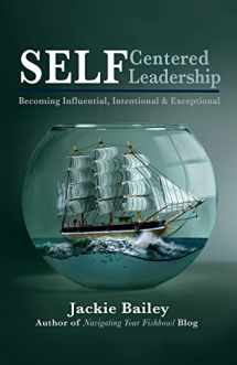 9781502441300-1502441306-SELF Centered Leadership: Becoming Influential, Intentional and Exceptional