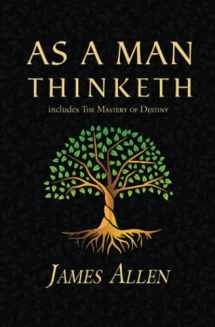 9781954839366-1954839367-As a Man Thinketh - The Original 1902 Classic (includes The Mastery of Destiny) (Reader's Library Classics)
