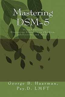 9781500593179-1500593176-Mastering DSM-5: Diagnosing Disorders in Children, Adolescents, and Adults