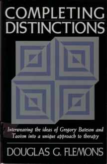 9781570626692-1570626693-Completing Distinctions: Interweaving the Ideas of Gregory Bateson and Taoism into a unique approach to therapy