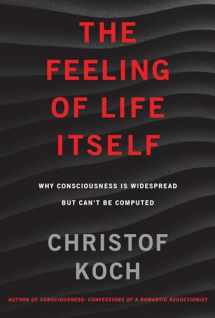 9780262042819-0262042819-The Feeling of Life Itself: Why Consciousness Is Widespread but Can't Be Computed