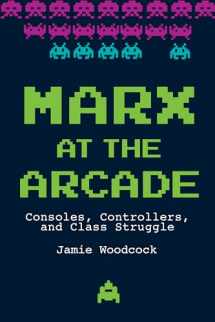 9781642590142-1642590142-Marx at the Arcade: Consoles, Controllers, and Class Struggle