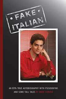 9781599541617-1599541610-Fake Italian: An 83% True Autobiography with Pseudonyms and Some Tall Tales