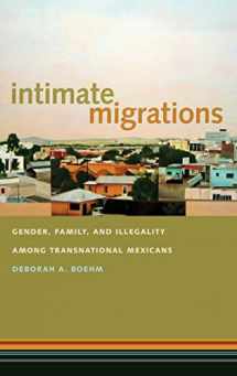 9780814789834-0814789838-Intimate Migrations: Gender, Family, and Illegality among Transnational Mexicans