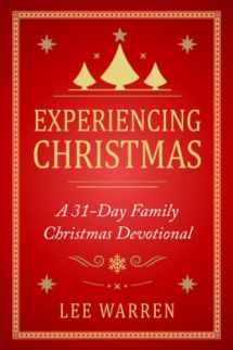 9781702104500-1702104508-Experiencing Christmas: A 31-Day Family Christmas Devotional