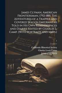 9781022891609-102289160X-James Clyman, American Frontiersman, 1792-1881. The Adventures of a Trapper and Covered Wagon Emigrant as Told in His Own Reminiscences and Diaries. ... L. Camp. [With Portraits and Maps.]; 1