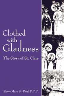 9781610970419-1610970411-Clothed with Gladness: The Story of St. Clare