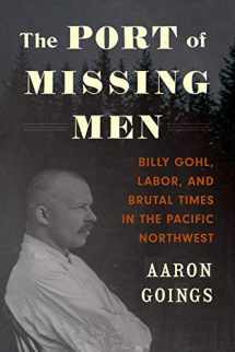 9780295751207-0295751207-The Port of Missing Men: Billy Gohl, Labor, and Brutal Times in the Pacific Northwest