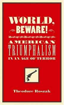 9781897071021-1897071027-World, Beware!: American Triumphalism in an Age of Terror