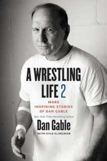 9781609384845-1609384849-A Wrestling Life 2: More Inspiring Stories of Dan Gable