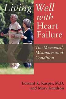 9780801894237-0801894239-Living Well with Heart Failure, the Misnamed, Misunderstood Condition